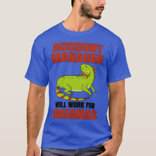 Account Manager arbeitet für Iguanas T-Shirt