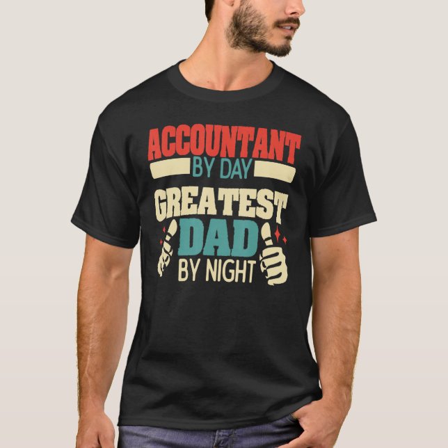 Accountant By Day, Greatest Dad By Night, Best Dad T-Shirt (Vorderseite)