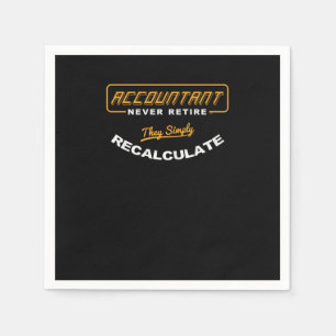 Accountant Never Retire They Simply Recalculate Ve Serviette