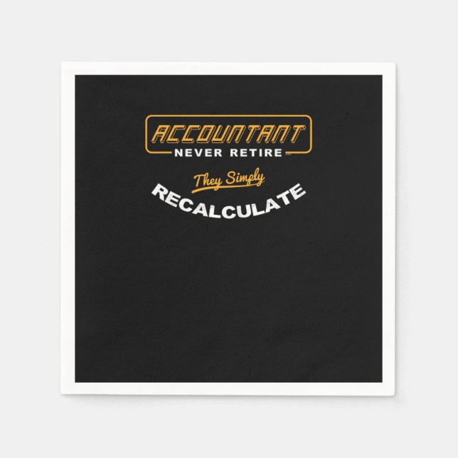 Accountant Never Retire They Simply Recalculate Ve Serviette (Vorderseite)