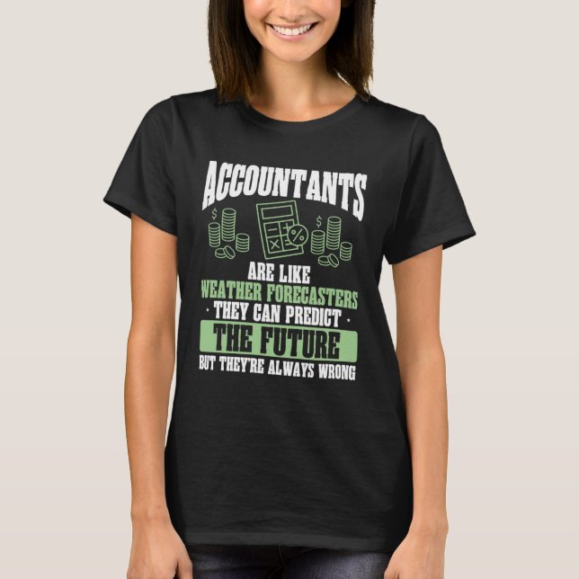 Accountants Are Like Weather Forecasters Accountan T-Shirt (Vorderseite)