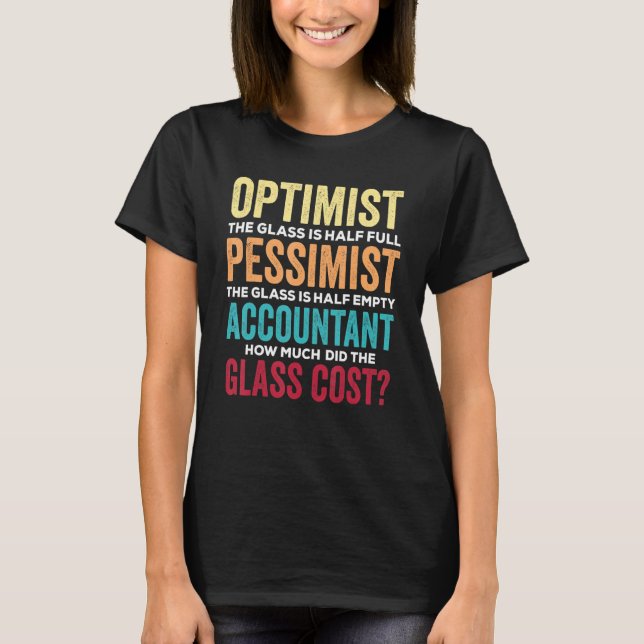 Accounting Humor Optimist Glass Half Full   Accoun T-Shirt (Vorderseite)