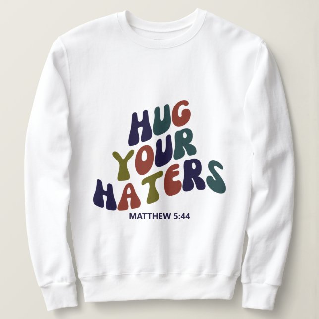 Accrochez vos haineux Matthieu 5:44 Sweatshirt (Design devant)