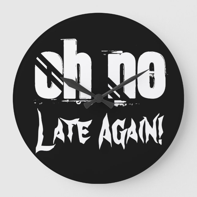 Ach, keine verspätete Zeit Zitat Typografie Funny Große Wanduhr (Vorderseite)