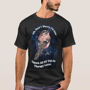 Ach, mach dir keine Sorgen, dass ich all das einfa T-Shirt