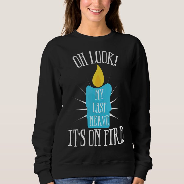 Ach schau mal, mein letzter Nerv ist auf Feuersbru Sweatshirt (Vorderseite)