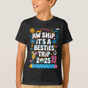 Ach Schiff Es Ist Ein Besties-Trip 2025 Kreuzfahrt T-Shirt