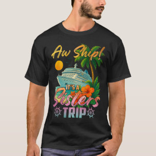 Ach Schiff Es Ist Ein Schwestern-Trip Urlaub Kreuz T-Shirt