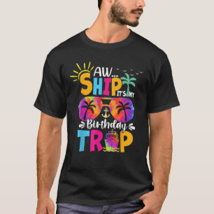 Ach Schiff Es Ist Mein Geburtstags Reise Kreuzfahr T-Shirt
