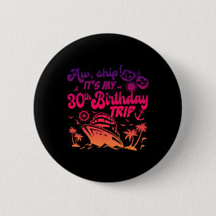 Ach Schiff, ich habe meinen 30. Geburtstag auf ein Button
