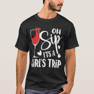 Ach, Sip! Es ist eine Girl's Trip - Wine Lover T-Shirt