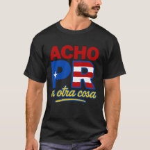 Acho PR Es Otra Cosa Puerto Rico T-Shirt