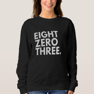 ACHT ZERO DREI Bereichscode 803 Columbia SC South Sweatshirt