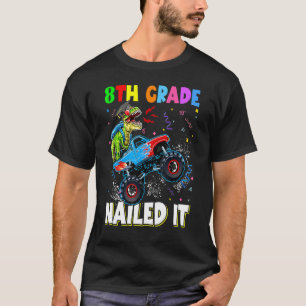 Achte Klasse Nails It Dinosaur Rex Monster Truck G T-Shirt