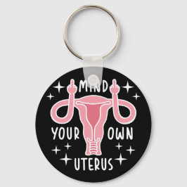 Achten Sie auf Ihre eigene Uterus Feminist Pro Wah Schlüsselanhänger