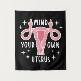Achten Sie auf Ihre eigene Uterus Feminist Pro Wah Wandteppich