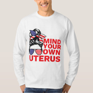 Achten Sie auf Ihre eigene Uterus Pro Wahl Feminis T-Shirt