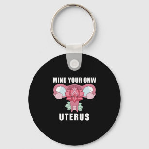 Achten Sie auf Ihre eigene Uterus Pro Wahl Frauenr Schlüsselanhänger