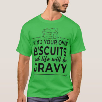 Achten Sie auf Ihre Kekse Lebenszeit wird gravy se T-Shirt