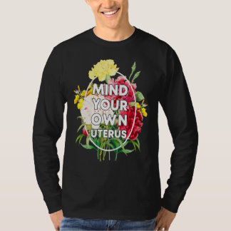 Achten Sie auf Ihre Uterus Pro Choice Pro Roe 1973 T-Shirt