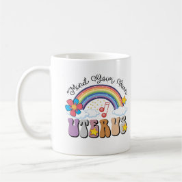 Achten Sie auf Ihren eigenen Uterus Feminist Pro C Kaffeetasse