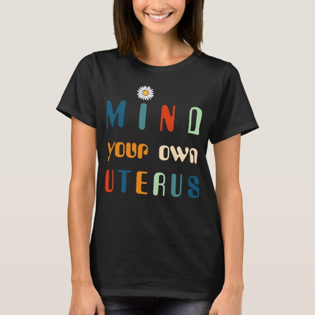 Achten Sie auf Ihren eigenen Uterus, Roe v. Wade T-Shirt (Vorderseite)