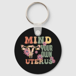 Achten Sie auf Ihren eigenen Uterus Schlüsselanhänger