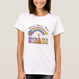Achten Sie auf Ihren eigenen Uterusfeministen T-Shirt