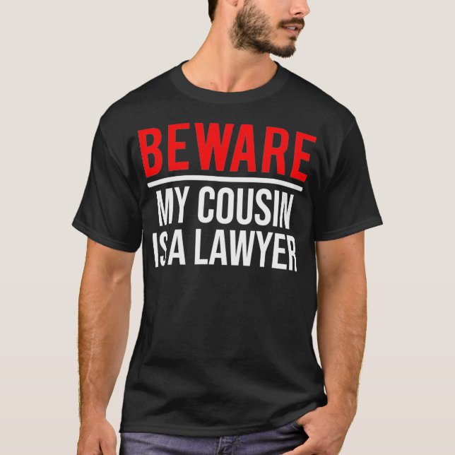 Achten Sie darauf, dass mein Cousin ein Anwalt ist T-Shirt (Vorderseite)