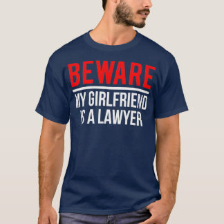Achten Sie darauf, dass meine Freundin ein Anwalt T-Shirt
