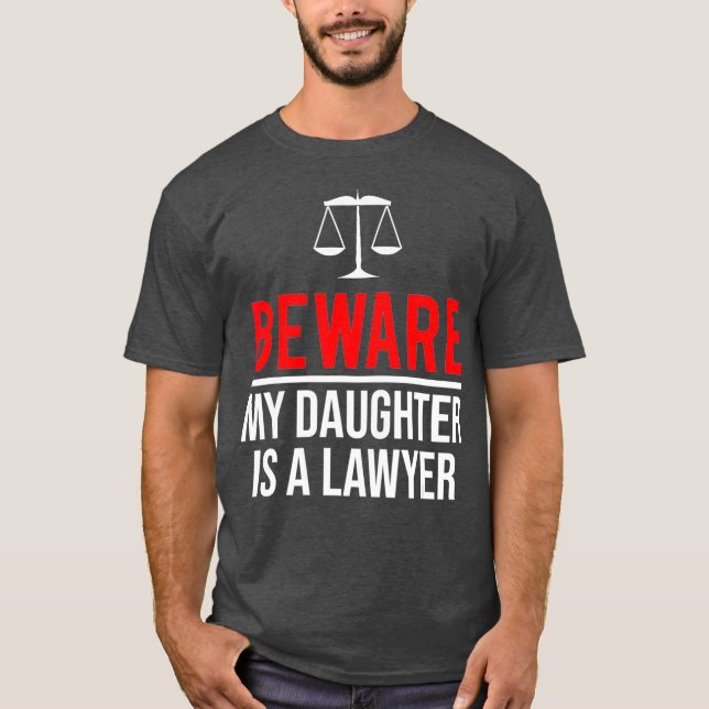 Achten Sie darauf, dass meine Tochter ein Anwalt i T-Shirt (Vorderseite)