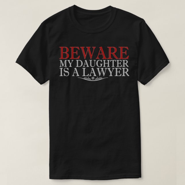Achten Sie darauf, dass meine Tochter ein Anwalt M T-Shirt (Design vorne)