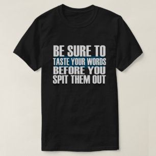 Achten Sie darauf, dass Sie Ihre Worte verkosten,  T-Shirt