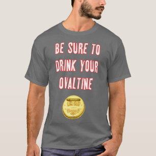 Achten Sie darauf, Ihr Ovaltin zu trinken T-Shirt