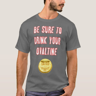 Achten Sie darauf, Ihr Ovaltin zu trinken T-Shirt