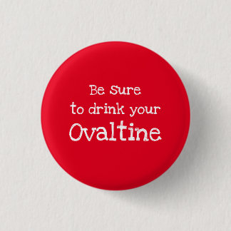 Achten Sie darauf, Ihren Ovaltine Pinback Knopf zu Button