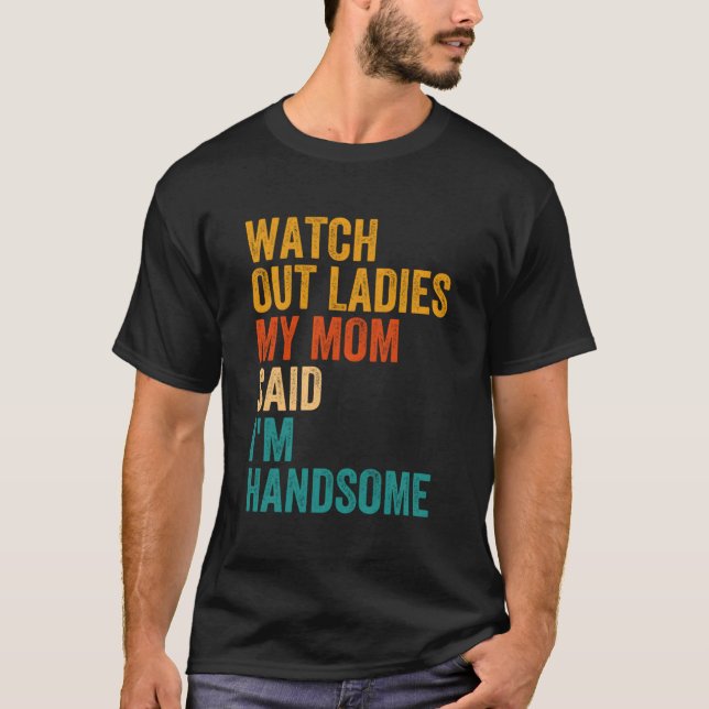 Achten Sie darauf, meine Mama sagte, ich bin hübsc T-Shirt (Vorderseite)