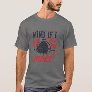 Achten Sie darauf, wenn ich rauche   Funny GRILLEN T-Shirt