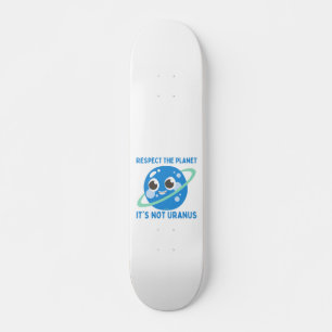 ACHTEN SIE DAS PLANET, ES IST NICHT URANUS lustig Skateboard