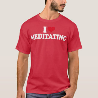 Achtsamkeit I Liebe Meditieren Yoga T-Shirt