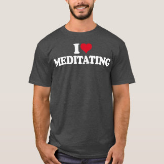Achtsamkeit I Liebe Meditieren Yoga T-Shirt
