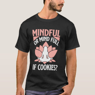 Achtsamkeit oder Geist voll von Cookies Lover Medi T-Shirt