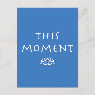 Achtsamkeit Sprichwort Dieser Moment mit Lotus Postkarte