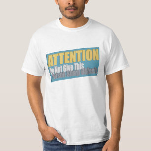 ACHTUNG gibt diesem Menschen keine scharfen Objekt T-Shirt