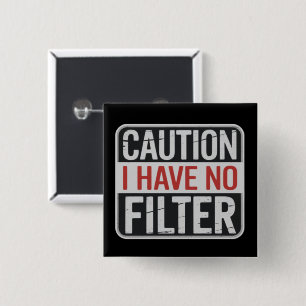Achtung Ich habe keinen Filter Lustiger sarkastisc Button