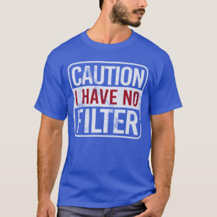 Achtung ich habe keinen Filter Lustiger sarkastisc T-Shirt