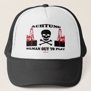 Achtung Ölindustrieller heraus zum zu spielen, Truckerkappe