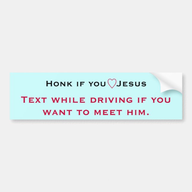 Achtung, wenn du Jesus Liebe, Text beim Fahren Autoaufkleber (Vorne)
