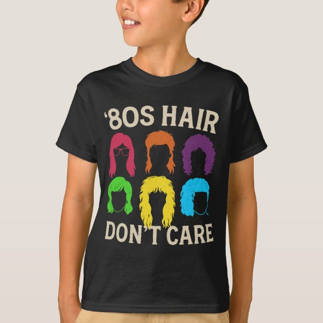 Achtzigers Haar Kümmern Sie sich nicht um T - Shir T-Shirt (Vorderseite)
