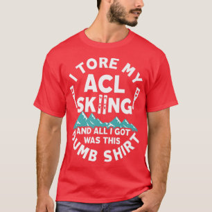 ACL Schneeschuhverletzung Knieverletzung Operation T-Shirt